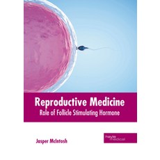 (영문도서) Reproductive Medicine: Role of Follicle Stimulating Hormone Hardcover, Hayle Medical, English, 9781646475902