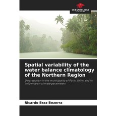 (영문도서)Spatial variability of the water balance climatology of the Northern Region Paperback, Our Knowledge Publishing, English, 9786206812203
