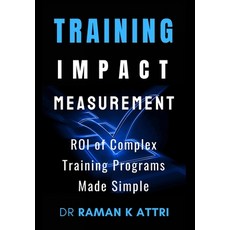 (영문도서) Training Impact measurement: ROI of Complex Training Programs Made Simple Hardcover, Speed to Proficiency Resear..., English, 9789811872563