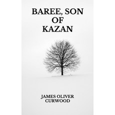 Baree Son of Kazan Paperback, Independently Published, English, 9798738494048