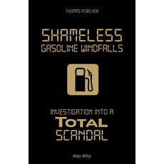 (영문도서) Shameless Gasoline Windfalls: Investigation Into a Total Scandal Paperback, Max Milo Editions, English, 9782315012329