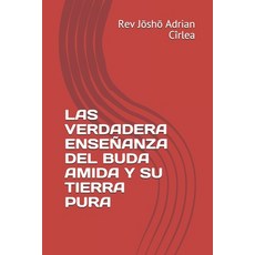 Las Verdadera Enseñanza del Buda Amida Y Su Tierra Pura Paperback, Independently Published