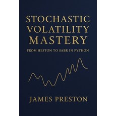 (영문도서)Stochastic Volatility Mastery: From Heston to SABR in Python: Calibrate Simulat... Paperback, Independently Published, English, 9798266142534