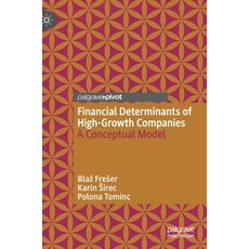 Financial Determinants of High-Growth Companies: A Conceptual Model Hardcover, Palgrave MacMillan, English, 9783030593490