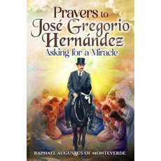 (영문도서)Prayers to José Gregorio Hernández Asking for a Miracle Paperback, Independently Published, English, 9798270883652