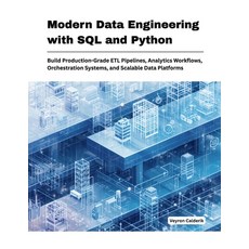 (영문도서)Modern Data Engineering with SQL and Python: Build Production-Grade ETL Pipeline... Paperback, Independently Published, English, 9798197322449 Independently Published, English, 9798197322449
