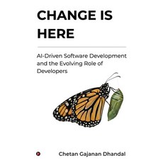 (영문도서)Change Is Here: AI-Driven Software Development and the Evolving Role of Developers Paperback, Notion Press, English, 9798901769416