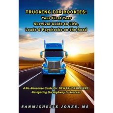 (영문도서)Trucking for Rookies: Your First Year Survival Guide to LIFE LOADS and PAYCHEC... Paperback, Independently Published, English, 9798286141388