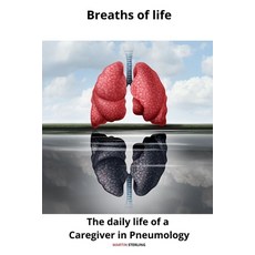 (영문도서) Breaths of Life The daily life of a Caregiver in Pneumology Paperback, Independently Published, English, 9798867668204