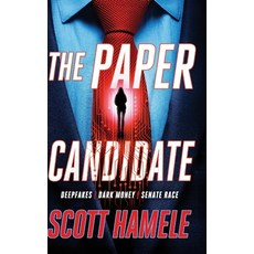 (영문도서)The Paper Canidate: Deepfakes Dark Money Senate Race Hardcover, Scott Hamele, English, 9798349645105