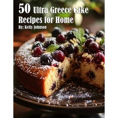 (영문도서) 50 Ultra Greece Cake Recipes for Home Paperback, Marick Booster, English, 9798330352593