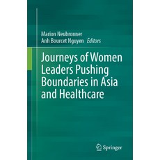(영문도서) Journeys of Women Leaders Pushing Boundaries in Asia and Healthcare Paperback, Springer, English, 9789819700080