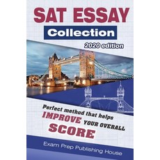 SAT Essay Collection 2020 Edition: Perfect top essays for SAT that help you improve your overall score Paperback, Independently Published, English, 9798554412288