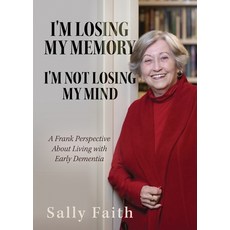 (영문도서) I'm Losing My Memory; I'm NOT Losing My Mind: A Frank Perspective about Living with Early Dem... Paperback, Stonebrook Pub., English, 9781955711159