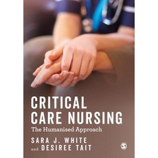 Critical Care Nursing: the Humanised Approach Paperback, Sage Publications Ltd, English, 9781473978515