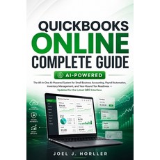 (영문도서)QuickBooks Online Complete Guide: The All-in-One AI-Powered System for Small Bus... Paperback, Independently Published, English, 9798184534275 Independently Published, English, 9798184534275