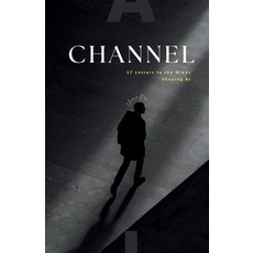 (영문도서)Channel: 17 Letters to the Minds Shaping AI Paperback, Compassion Hall, English, 9781968789008