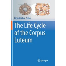 (영문도서) The Life Cycle of the Corpus Luteum Paperback, Springer, English, 9783319827650