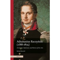 (英文書)Athanasius Raczyński (1788-1874). Aristocrat Diplomat and Patron of the Arts 精裝版, Brill, 英文