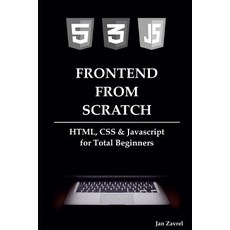 (영문도서) Frontend from Scratch: HTML CSS & Javascript for Total Beginners Paperback, Independently Published, English, 9781082121845
