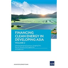 (영문도서) Financing Clean Energy in Developing Asia-Volume 2 Paperback, Asian Development Bank, English, 9789292697228