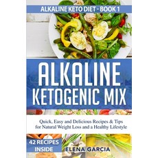Alkaline Ketogenic Mix: Quick Easy and Delicious Recipes & Tips for Natural Weight Loss and a Heal... Paperback, Your Wellness Books
