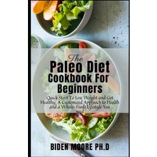 (영문도서) The Paleo Diet Cookbook for Beginners: Quick Start To Lose Weight and Get Healthy: A Customiz... Paperback, Independently Published, English, 9798547848261