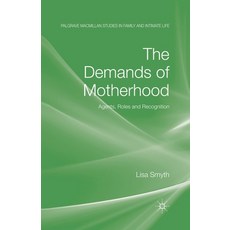 The Demands of Motherhood: Agents Roles and Recognition Paperback, Palgrave MacMillan, English, 9781349367924