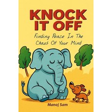 (영문도서)Knock It Off: Finding Peace In The Chaos Of Your Mind Paperback, Independently Published, English, 9798245149295
