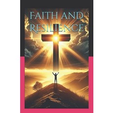 (영문도서) Faith and Resilience: Biblical Solutions to Life's Challenges Paperback, Independently Published, English, 9798301390203