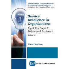 Service Excellence in Organizations Volume I: Eight Key Steps to Follow and Achieve It Paperback, Business Expert Press, English, 9781631577017