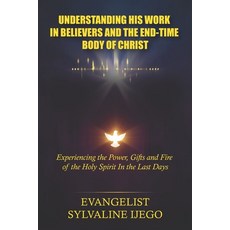 (영문도서)Understanding His Work in Believers and the End-Time Body of Christ: Experiencin... Paperback, Independently Published, English, 9798261836810