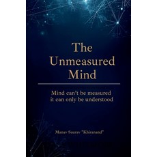 (영문도서)The Unmeasured Mind: "Mind can't be measured - it can only be understood." Paperback, Notion Press, English, 9798901765401