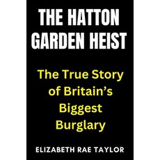 (英文圖書)The Hatton Garden Heist: The True Story of Britain's Biggest Burglary 平裝版, Independently Published, 英文