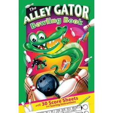 (영문도서) The Alley Gator Bowling Book: With 30 Score Sheets and Scoring Instructions Paperback, Diner Mighty, English, 9781733984218