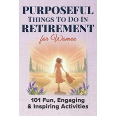 (英文圖書)Purposeful Things To Do In Retirement For Women: 101 Fun Engaging and Inspiring... 平裝版, Independently Published, 英文