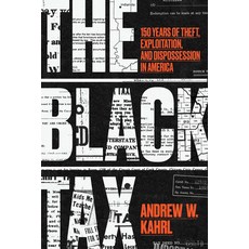 (영문도서) The Black Tax: 150 Years of Theft Exploitation and Dispossession in America Hardcover, University of Chicago Press, English, 9780226730592