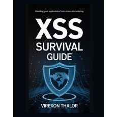 (영문도서)XSS Survival Guide: Shielding Your Applications from Cross-Site Scripting Paperback, Independently Published, English, 9798265885012