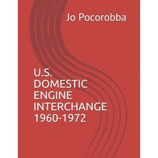 U.S. Domestic Engine Interchange 1960 - 1972 Paperback, Independently Published, English, 9798708605627
