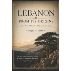 (영문도서)Lebanon from Its Origins: From Ancient Memory to Unfinished Sovereignty Paperback, Independently Published, English, 9798182392785