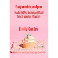 (영문도서) Easy cookie recipes: Delightful handcrafted treat made simple Paperback, Independently Published, English, 9798398382129