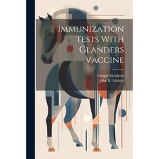 (영문도서) Immunization Tests With Glanders Vaccine Paperback, Legare Street Press, English, 9781022745230