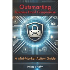 (영문도서) Outsmarting Business Email Compromise: A Mid-Market Action Guide Paperback, Cykur, English, 9798218591465