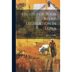 (영문도서) History of Poor Relief Legislation in Lowa Paperback, Legare Street Press, English, 9781022172876