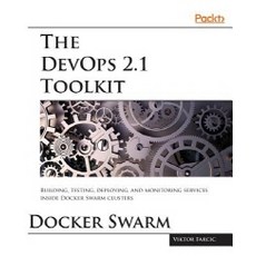 DevOps 2.1 工具包：Docker Swarm, 帕克特出版公司