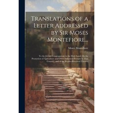 (영문도서) Translations of a Letter Addressed by Sir Moses Montefiore...: To the Jewish Congregations in... Paperback, Legare Street Press, English, 9781021709523