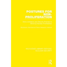 (영문도서) Postures for Non-Proliferation: Arms Limitation and Security Policies to Minimize Nuclear Pro... Paperback, Routledge, English, 9780367509620