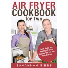 Air Fryer Cookbook for Two: Quick Easy and Healthy Air Fryer Recipes for You and Your Partner Paperback, Insight Health Communications, English, 9781648422935