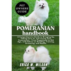 (영문도서)Pomeranian Handbook: A Comprehensive Guide to Bringing Up Taking Care of and L... Paperback, Independently Published, English, 9798288074660