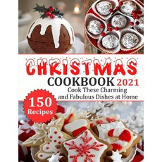 (영문도서) Christmas Cookbook 2021: 150 recipes-Cook These Charming and Fabulous Dishes at Home Paperback, Independently Published, English, 9798473081060